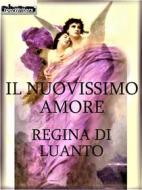Ebook Il nuovissimo amore di Regina di Luanto edito da Iperwriters Editore