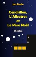 Ebook Cendrillon, l&apos;Albatros et le père Noël di Jan Bodin edito da Books on Demand