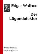 Ebook Der Lügendetektor di Edgar Wallace, AA. VV. edito da Edgar Wallace