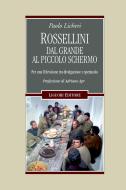 Ebook Rossellini: dal grande al piccolo schermo di Paolo Licheri edito da Liguori Editore