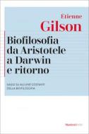 Ebook Biofilosofia da Aristotele a Darwin e ritorno di Étienne Gilson edito da Marietti 1820