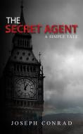Ebook The Secret Agent: A Simple Tale di Joseph Conrad edito da anna ruggieri