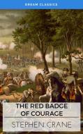 Ebook The Red Badge of Courage (Dream Classics) di Stephen Crane, Dream Classics edito da Adrien Devret