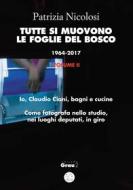 Ebook Tutte si muovono le foglie nel bosco. 1964-2017. Volume II di Patrizia Nicolosi edito da Grau2