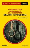Ebook Delitti impossibili (Il Giallo Mondadori) di Sladek John, Chesterton Gilbert Keith, Wallace Edgar edito da Mondadori