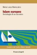 Ebook Islam europeo. Sociologia di un incontro di Maria Luisa Maniscalco edito da Franco Angeli Edizioni