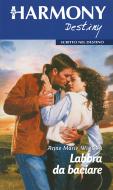Ebook Labbra da baciare di Anne Marie Winston edito da HarperCollins Italia