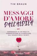 Ebook Messaggi d&apos;Amore dall&apos;Aldilà di Tim Braun edito da EIFIS Editore