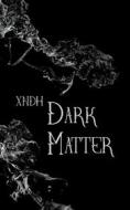 Ebook Dark matter di xndh xndh edito da Books on Demand