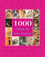 Ebook 1000 Obras de Arte Erótico di Hans, Victoria Charles, Jürgen Döpp, Joe A. Thomas edito da Parkstone International