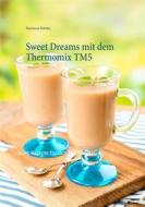Ebook Sweet Dreams mit dem Thermomix TM5 di Marianne Röhder edito da Books on Demand