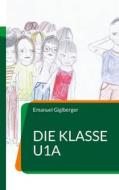 Ebook Die Klasse U1a di Emanuel Giglberger edito da Books on Demand