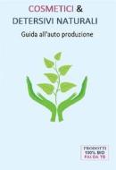 Ebook Cosmetici & Detersivi Naturali (Guida all'auto produzione) di Maria Nocchiero edito da Maria Nocchiero