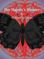 Ebook Her Majesty's Minister di William Le Queux edito da Publisher s11838