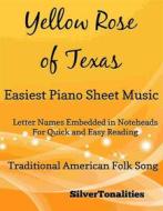 Ebook Yellow Rose of Texas Easiest Piano Sheet Music di Silvertonalities, Traditional American Folk Song edito da SilverTonalities