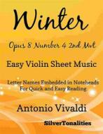 Ebook Winter Opus 8 Number 4 2nd Movement the Four Seasons Easy Violin Sheet Music di Silvertonalities edito da SilverTonalities
