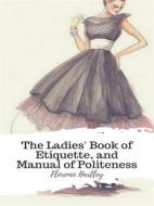 Ebook The Ladies' Book of Etiquette, and Manual of Politeness di Florence Hartley edito da JH
