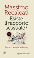 Ebook Esiste il rapporto sessuale? di Massimo Recalcati edito da Raffaello Cortina Editore