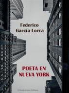 Ebook Poeta en Nueva York di Federico García Lorca edito da E-BOOKARAMA
