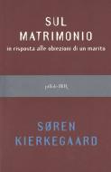 Ebook Sul matrimonio di Kierkegaard Søren edito da BUR