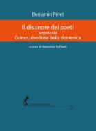 Ebook Il disonore dei poeti seguito da Camus, rivoltoso della domenica di Péret Benjamin edito da Edizioni dell'Asino