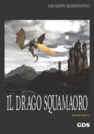Ebook Il drago Squamaoro di Giuseppe Benevento edito da editrice GDS