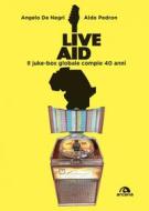 Ebook Live Aid di Aldo Pedron, Angelo De Negri edito da Arcana