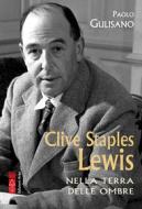 Ebook Clive Staples Lewis di Gulisano Paolo edito da Ares