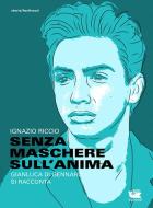 Ebook Senza maschere sull'anima. Gianluca Di Gennaro si racconta di Ignazio Riccio edito da Caracò Editore