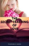 Ebook The secret teaching of love di Pharable edito da PHARABLE JAMES