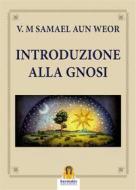 Ebook Introduzione alla Gnosi di Samael Aun Weor edito da Harmakis Edizioni
