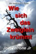 Ebook Wie Sich Das Zweiglein Krümmt: Ein Matt-Davis-Krimi di Joe Perrone Jr edito da Babelcube Inc.