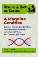 Ebook Resumo & Guia De Estudo - A Maquina Genética di Lee Tang edito da LMT Press