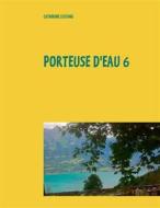 Ebook Porteuse d&apos;eau 6 di Catherine Lestang edito da Books on Demand
