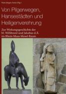 Ebook Von Pilgerwegen, Hansestädten und Heiligenverehrung di Hans Jürgen Arens edito da Books on Demand