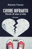 Ebook Cuore infranto di Roberto Ferrera edito da Booksprint