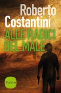 Ebook Alle radici del male di Roberto Costantini edito da Marsilio