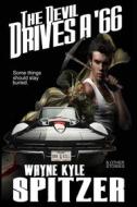 Ebook The Devil Drives a '66 di Wayne Kyle Spitzer edito da Wayne Kyle Spitzer