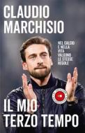 Ebook Il mio terzo tempo di Claudio Marchisio edito da Chiarelettere
