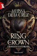 Ebook The Ring and the Crown – L&apos;anello e la corona vol. 1 di Melissa de la Cruz edito da Fanucci Editore