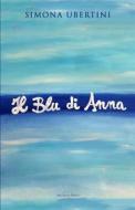 Ebook Il Blu di Anna di Simona Ubertini edito da Arcadia Press