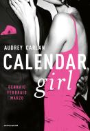 Ebook Calendar Girl. Gennaio - Febbraio - Marzo di Carlan Audrey edito da Mondadori