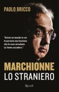 Ebook Marchionne lo straniero di Bricco Paolo edito da Rizzoli