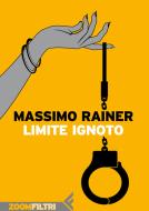 Ebook Limite ignoto di Massimo Rainer edito da Zoom Feltrinelli