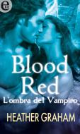 Ebook Blood Red - L'ombra del vampiro (eLit) di Heather Graham edito da HarperCollins Italia