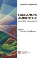 Ebook Educazione Ambientale sostenibile e incorporata di Anna Maria Mariani edito da Edizioni Universitarie Romane