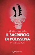 Ebook Il sacrificio di Polissena di Marta Guzowska edito da Edizioni e/o