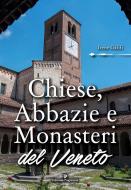 Ebook Chiese, Abbazie e Monasteri del Veneto di Irene Galifi edito da Editoriale Programma