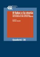 Ebook Il falso e la storia. Invenzioni, errori, imposture dal medioevo alla società digitale di Marina Gazzini edito da Fondazione Giangiacomo Feltrinelli