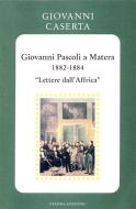 Ebook Giovanni Pascoli a Matera (1882-1884). di Giovanni Caserta edito da Osanna Edizioni